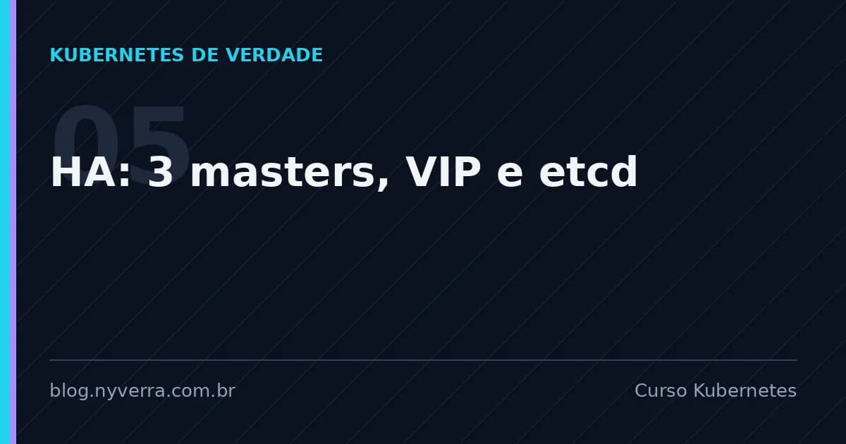 Curso Kubernetes 05 — HA: 3 masters, VIP e etcd